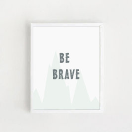 "Be Brave", Kinderzimmer Wall Art, Inspiration Pos Poster