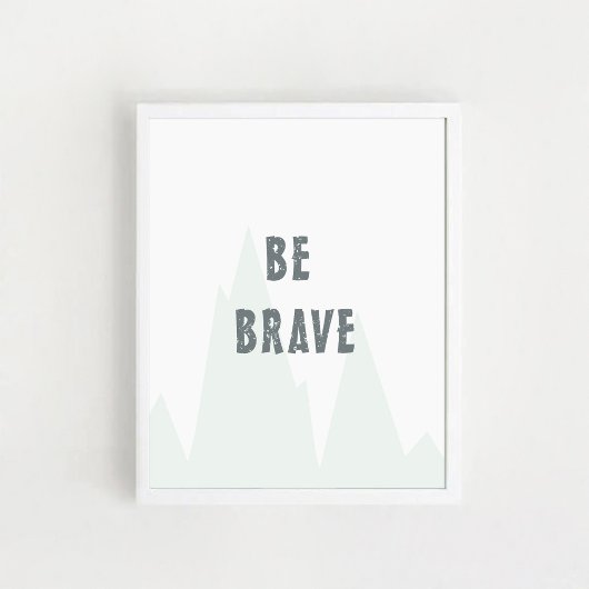 "Be Brave", Kinderzimmer Wall Art, Inspiration Pos Poster