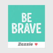 Be brave simple motivational quote aufkleber (Blatt)