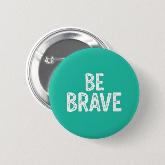 Be brave simple motivational quote button (Vorne & Hinten)