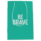 Be brave simple motivational quote mittlere geschenktüte (Vorderseite)