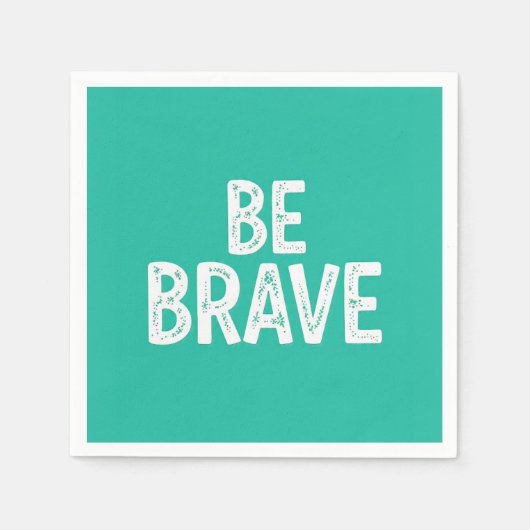 Be brave simple motivational quote serviette (Vorderseite)