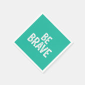 Be brave simple motivational quote serviette (Ecke)