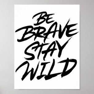 Be brave stay wild poster