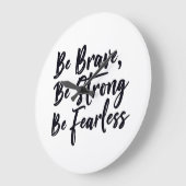 BE BRAVE STRONG FEARLESS GROßE WANDUHR (Winkel)