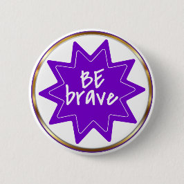 Be Brave typography Inspirational Courage Button