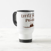 BE CALM & WATCH LITTLE HOUSE ON THE PRAIRIE Mug Reisebecher (Vorderseite Links)
