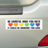 Be Careful Who You Hate Could Be Someone You Love Autoaufkleber (Auf Auto)