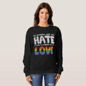 Be Careful Who You Hate It Could Be Someone You Lo Sweatshirt (Vorne ganz)