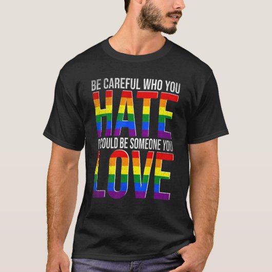 Be Careful Who You Hate Retro LGBT Rainbow Flag Ga T-Shirt (Vorderseite)