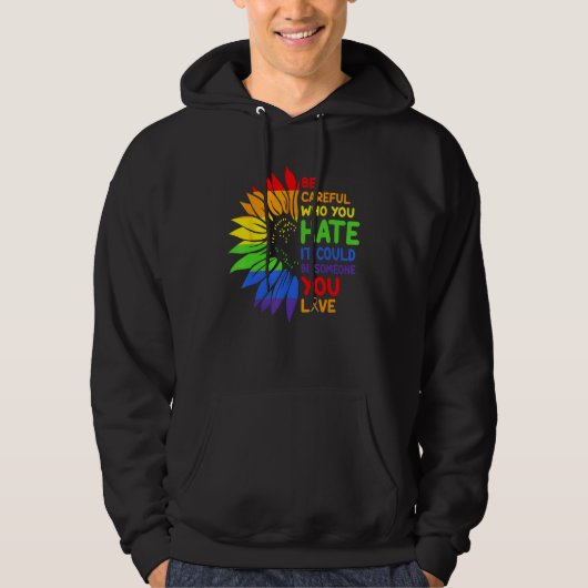 Be Careful Who You HATE Sunflower Rainbows Pride Hoodie (Vorderseite)