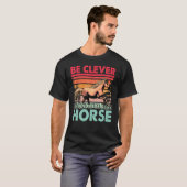Be clever and ride a Horse Funny Saying Horses T-Shirt (Vorne ganz)