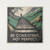Be Consistent, Not Perfect Wandteppich (Vorderseite)