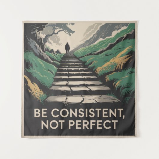 Be Consistent, Not Perfect Wandteppich (Vorderseite)