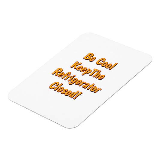 Be Cool Keep The Refrigerator Closed! Magnet (Linke Seite)