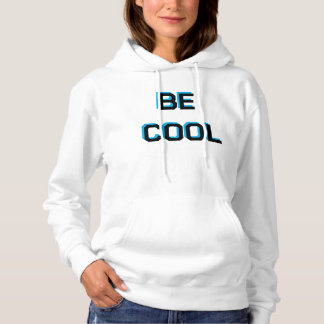 BE COOL Motivational sweatshirt| Positive Vibes Gr Hoodie