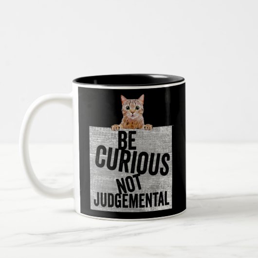 Be Curious Not Judgemental curious cat Zweifarbige Tasse (Links)