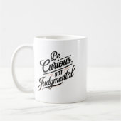 Be Curious Not Judgemental Motivation Insrational  Kaffeetasse (Links)