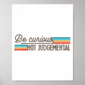 Be Curious Not Judgemental Motivation Insrational Poster (Vorne)