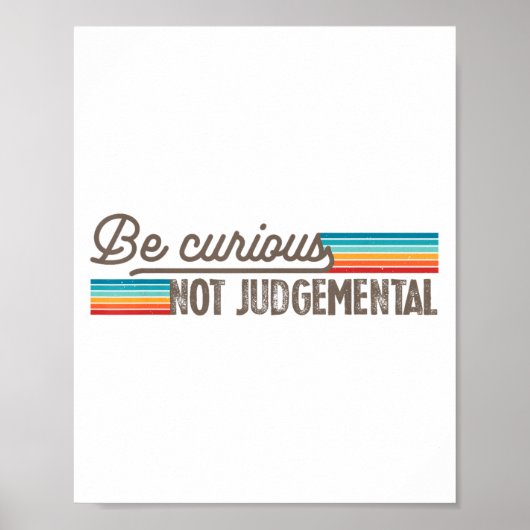 Be Curious Not Judgemental Motivation Insrational  Poster (Vorne)