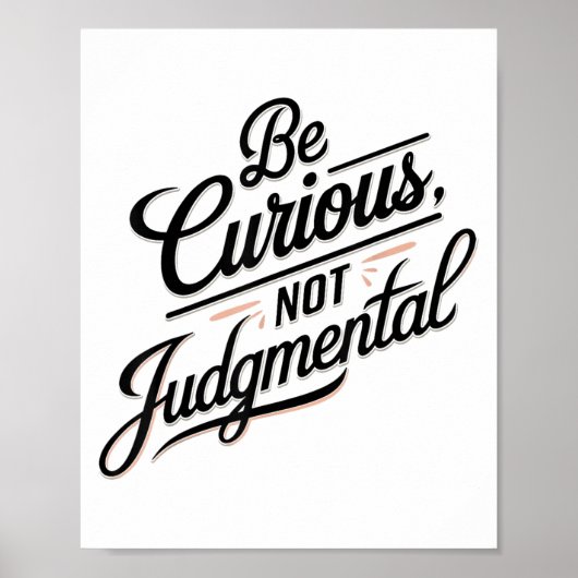 Be Curious Not Judgemental Motivation Insrational  Poster (Vorne)