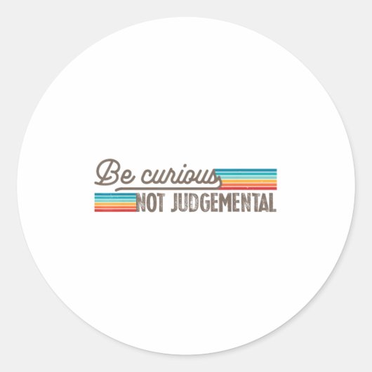 Be Curious Not Judgemental Motivation Insrational  Runder Aufkleber (Vorderseite)