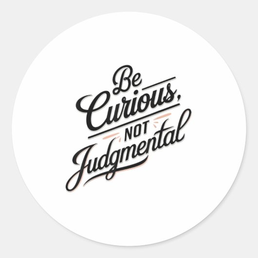 Be Curious Not Judgemental Motivation Insrational  Runder Aufkleber (Vorderseite)