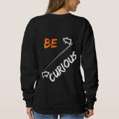 Be curious sweatshirt (Rückseite)