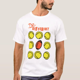BE Different American Football Tennis T-Shirt