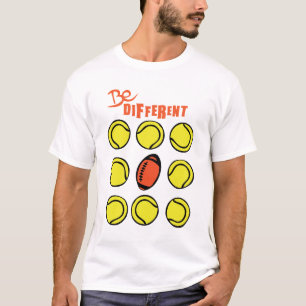 BE Different American Football Tennis T-Shirt