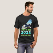 Be Eco Friendly  for Earth Day 2023 T-Shirt (Vorne ganz)