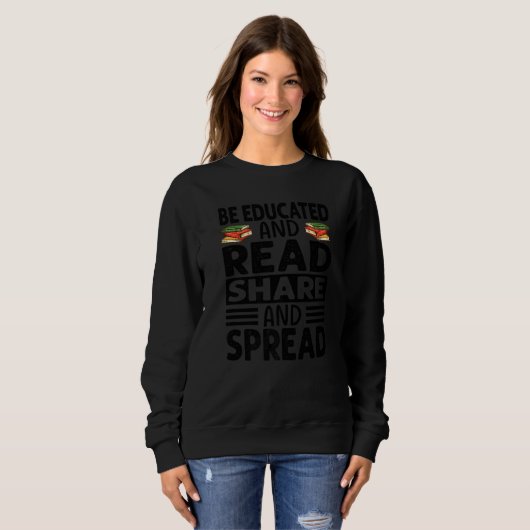 Be Educated And Read Share And Spread Reading Wr Sweatshirt (Vorne ganz)
