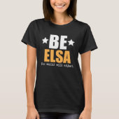 Be Elsa The World Will Adjust T-Shirt (Vorderseite)