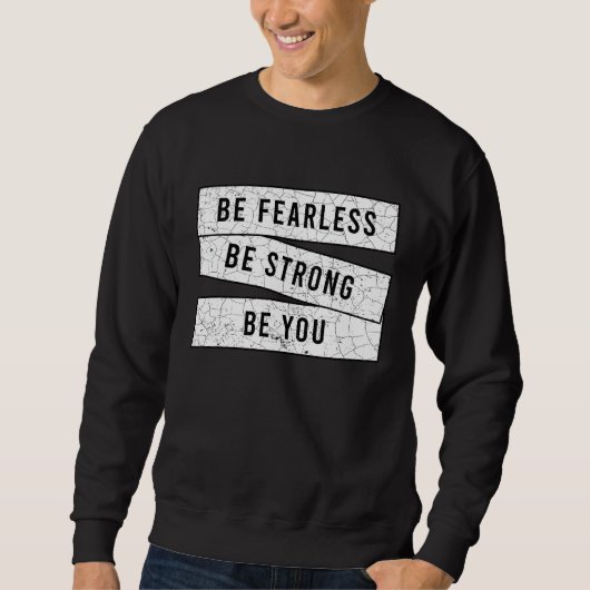 Be Fearless Be Strong Be You Motivational Workou Sweatshirt (Vorderseite)