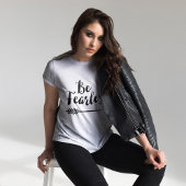 Be Fearless - Inspiration Script Typografie T-Shirt