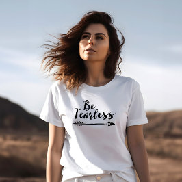 Be Fearless - Inspiration Script Typografie T-Shirt