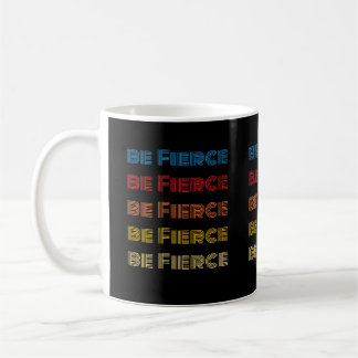 Be Fierce Tasse