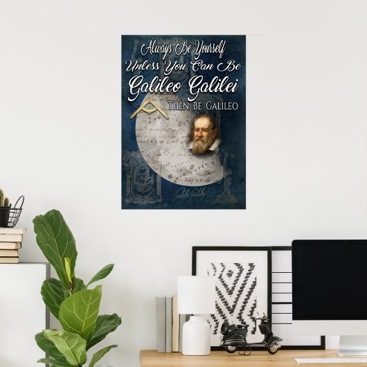 Be Galileo Galilei Poster (Heimbüro)
