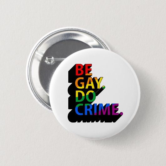 BE GAY DO CRIME BUTTON (Vorne & Hinten)