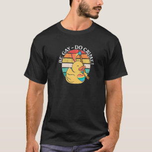 Be Gay Do Crime Lgbtq Duck Pride Monat T-Shirt