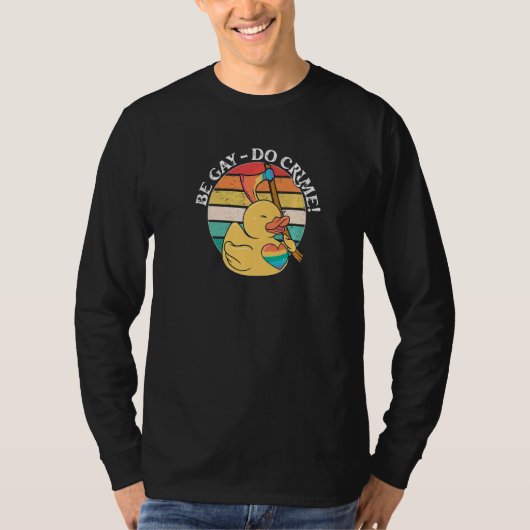 Be Gay Do Crime Lgbtq Duck Pride Monat T-Shirt (Vorderseite)
