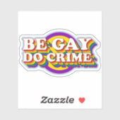 Be Gay Do Crime - LGBTQIA+ Flag Typografie Aufkleber (Blatt)