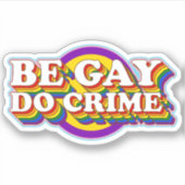 Be Gay Do Crime - LGBTQIA+ Flag Typografie Aufkleber (Vorderseite)