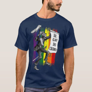 Be Gay Do Crime Rainbow Flag LGBQ Meme T-Shirt