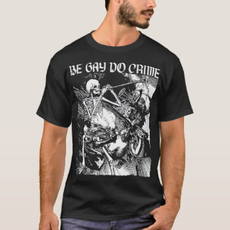 Be Gay Do Crime Skeleton Hoodie T-Shirt
