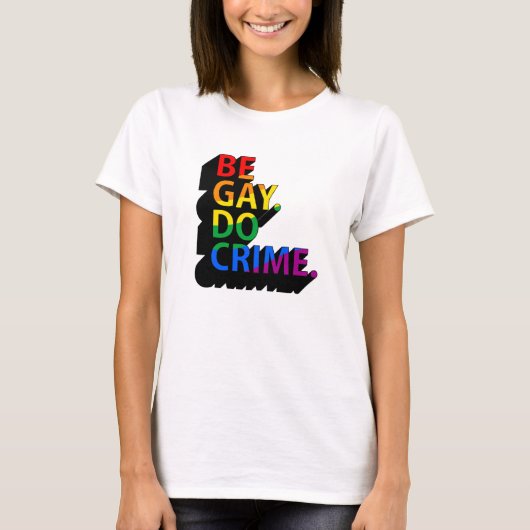 BE GAY DO CRIME T-Shirt (Vorderseite)