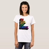 BE GAY DO CRIME T-Shirt (Vorne ganz)