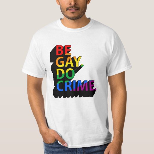 BE GAY DO CRIME T-Shirt (Vorderseite)