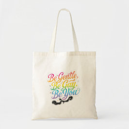Be Gentle Be Gay Be You Rainbow Quote | LGBTQ Art Tragetasche