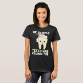 Be Gentle Teeth Have Fillings Too Dentist T-Shirt (Vorne ganz)